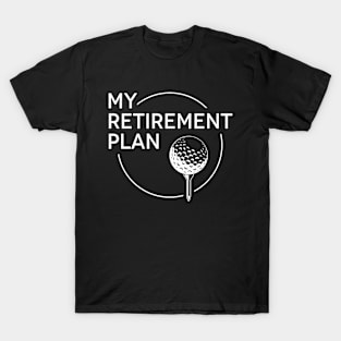 My Retirement Plan Golf T-Shirt